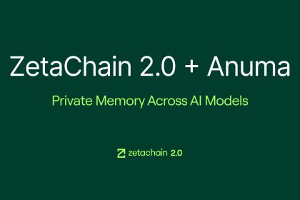 ZetaChain 2.0 Launches With Anuma, Bringing Private Memory And AI Interoperability To Creators